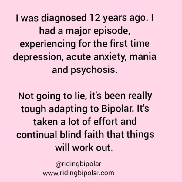 had a major episode, experiencing for the first time depression, acute anxiety, mania and psychosis. Not going to lie, it's been really tough adapting to Bipolar. It's taken a lot of effort and continual blind faith that things will work out. @ridingbipolar www.ridingbipolar.com