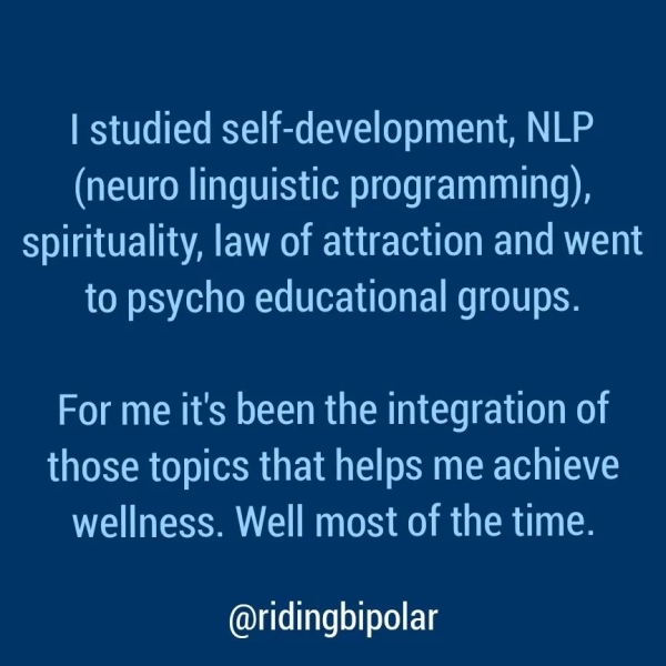 (neuro linguistic programming), STM IN MEL MOLMLUUs HNC LTOM NCL to psycho educational groups. For me it's been the integration of those topics that helps me achieve wellness. Well most of the time. @ridingbipolar