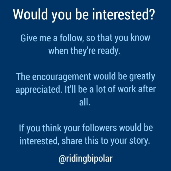 Would you be interested? Give me a follow, so that you know MLSs) ARE CECLON A The encouragement would be greatly EY CHE eMC OMOLM (Lei rE If you think your followers would be interested, share this to your story. @ridingbipolar