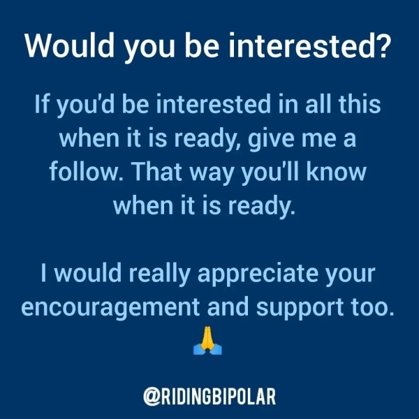 Would you be interested? If you'd be interested in all this when it is ready, give me a follow. That way you'll know when it is ready. | would really appreciate your encouragement and support too. ny er TT
