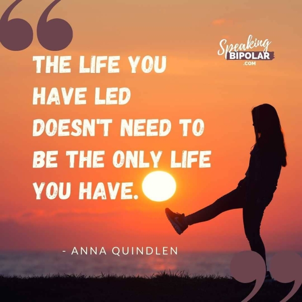 Tae) HAVE LED DOESN'T NEED TO BE THE ONLY LIFE Te - ANNA QUINDLEN