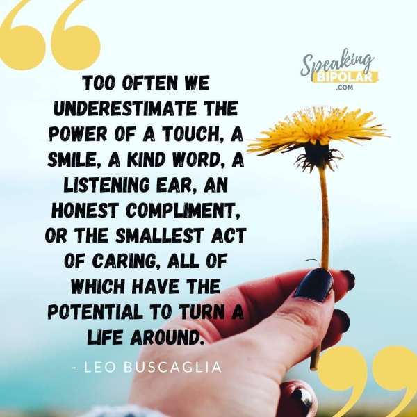 TOO OFTEN WE Ses "or UNDERESTIMATE THE POWER OF A TOUCH, A SMILE, A KIND WORD, A LISTENING EAR, AN HONEST COMPLIMENT, OR THE SMALLEST ACT OF CARING, ALL OF WHICH HAVE THE