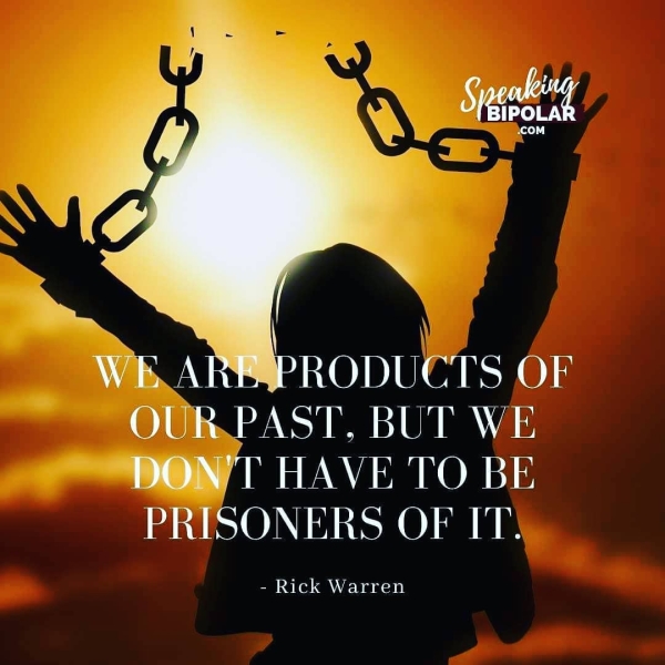 OUR.PAST, BUT WE DONT HAVE TO BE PRISONERS OF IT: - Rick Warren