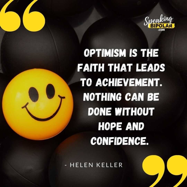 ie Tene BIPOLAR cto) a AS | 3 2 ge Ce 3 NOTHING CAN BE DONE WITHOUT td aL | CONFIDENCE. - HELEN KELLER hy,
