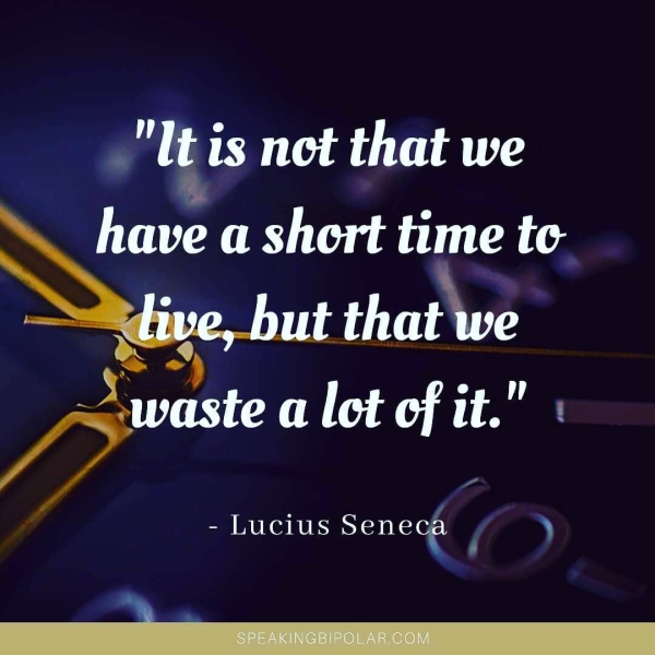 aoa: Reis maim SS lies a short time tc 5 t that we Oe Agi a let cf it.” : - Lucius Senecp ; s OO