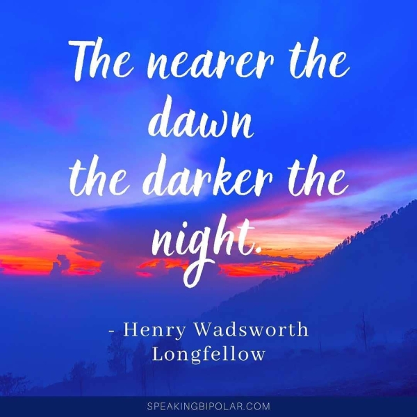 - Henry Wadsworth Longfellow SPEAKINGBIPOLAR.COM