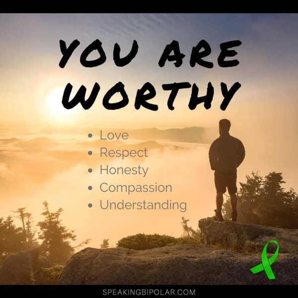 YOU ARE WORTHY e Love e Respect e Honesty Compassion e Understanding SPEAKINGBIPOLAR.COM