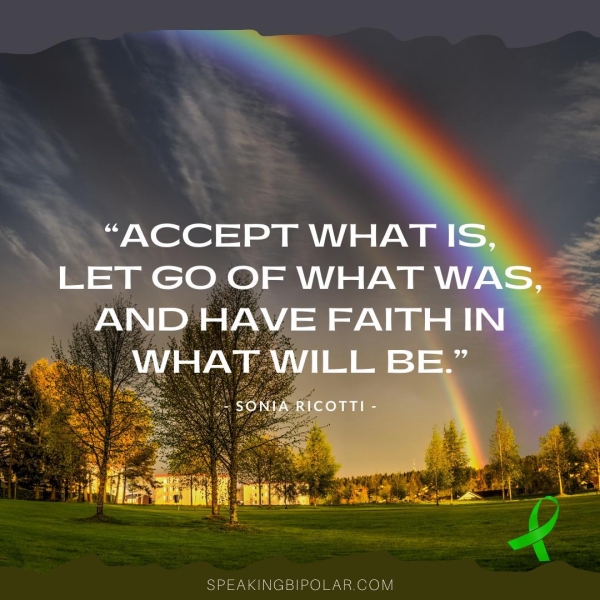 _ “ACCEPT WHAT -LET GO OF WHAT SPEAKINGBIPOLAR.COM