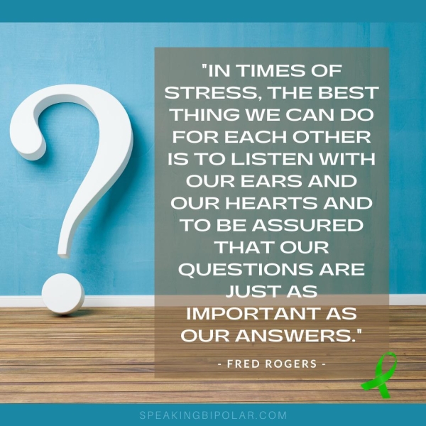 STRESS, THE BEST THING WE CAN DO FOR EACH OTHER IS TOLISTEN WITH OUR EARS AND OUR HEARTS AND TO BE ASSURED THAT OUR QUESTIONS ARE
