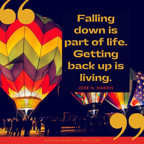 » downis part of life. Getting back up is living. SPEAKINGBIPOLAR.COM
