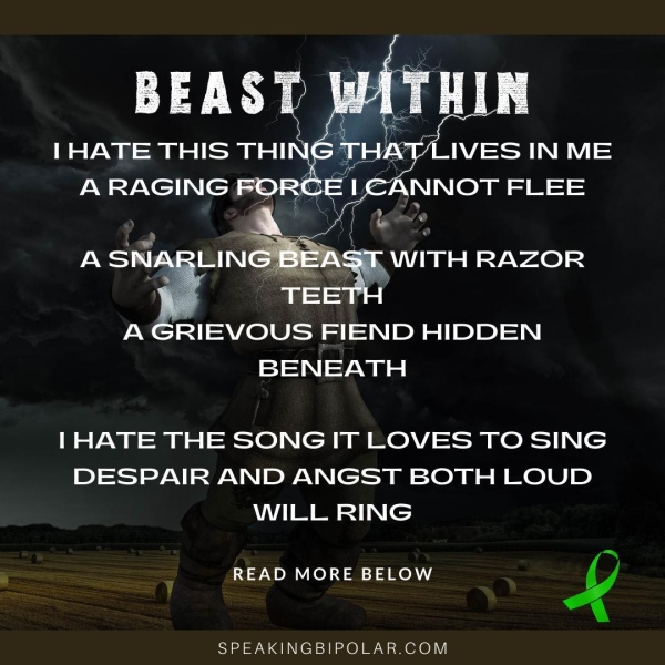 A RAGING FORCE LCANNOT FLEE TEE RIEVOUS FIEND HIDDEN BENEATH A |IHATE THE SONG IT LOVES TO SING DESPAIR AND ANGST BOTH LOUD WILL RING _ READ MORE BELOW 1p) SPEAKINGBIPOLAR.COM