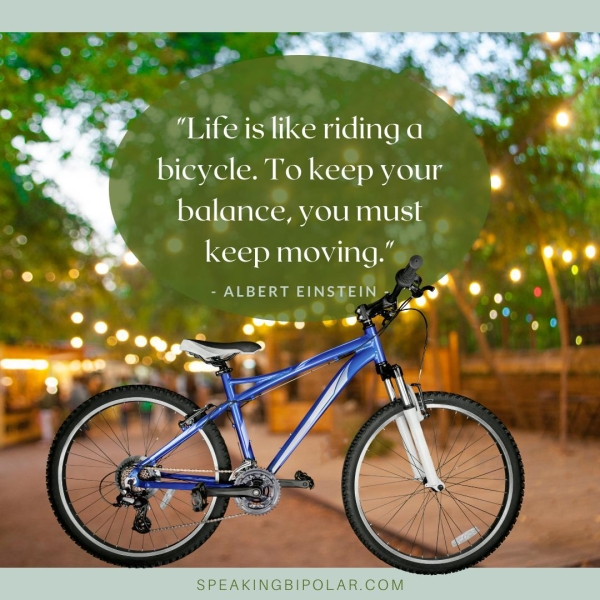 bicycle. To keep your balance, you must oe ps ‘ SPEAKINGBIPOLAR.COM
