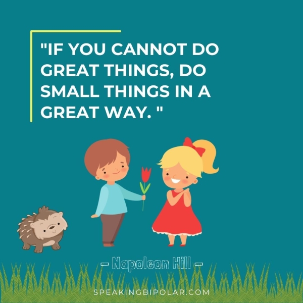 GREAT THINGS, DO SMALL THINGS INA GREAT WAY. " leon l= ’ aa?