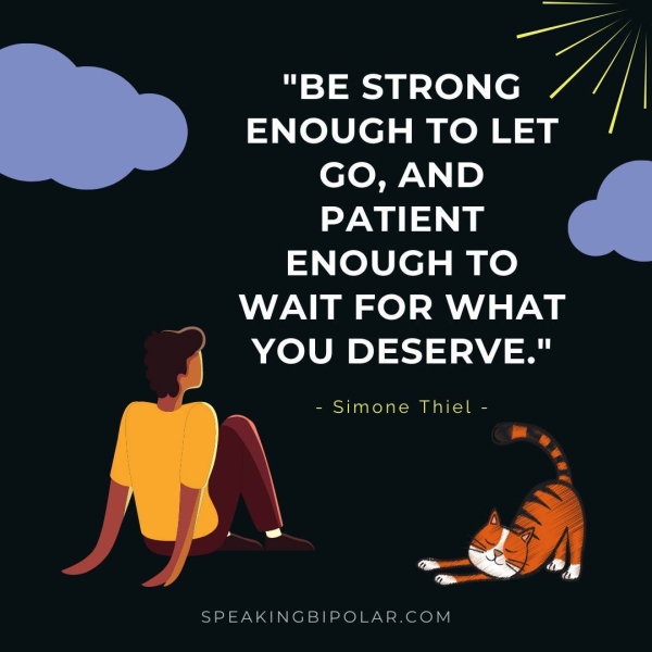 ENOUGH TO LET GO, AND ae WR ENOUGH TO WAIT FOR WHAT YOU DESERVE." - Simone Thiel - a a} SPEAKINGBIPOLAR.COM