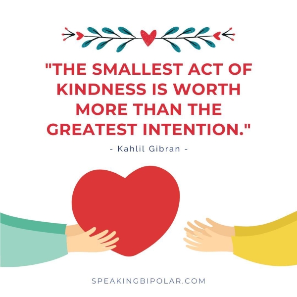 >PPDNARES "THE SMALLEST ACT OF KINDNESS IS WORTH MORE THAN THE GREATEST INTENTION." - Kahlil Gibran - SPEAKINGBIPOLAR.COM