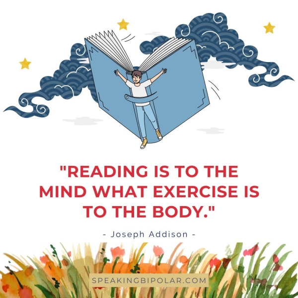 "READING IS TO THE MIND WHAT EXERCISE IS TO THE BODY." - Joseph Addison -