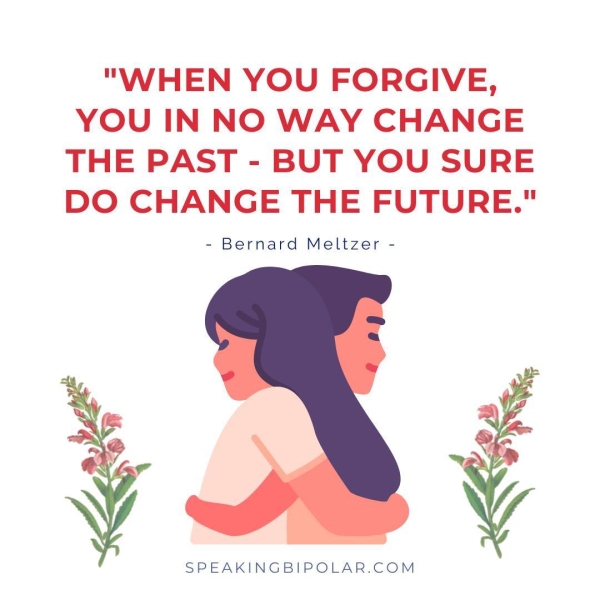 YOU IN NO WAY CHANGE THE PAST - BUT YOU SURE DO CHANGE THE FUTURE." - Bernard Meltzer - SPEAKINGBIPOLAR.COM