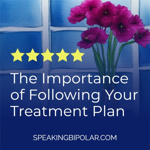 ~The Importance of Following Your al cor-huaal>lell oal-le SPEAKINGBIPOLAR.COM