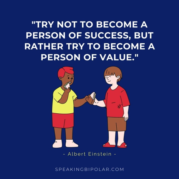"TRY NOT TO BECOME A PERSON OF SUCCESS, BUT RATHER TRY TO BECOME A - OF a - 5 Py a | i U | - Albert Einstein - SPEAKINGBIPOLAR.COM