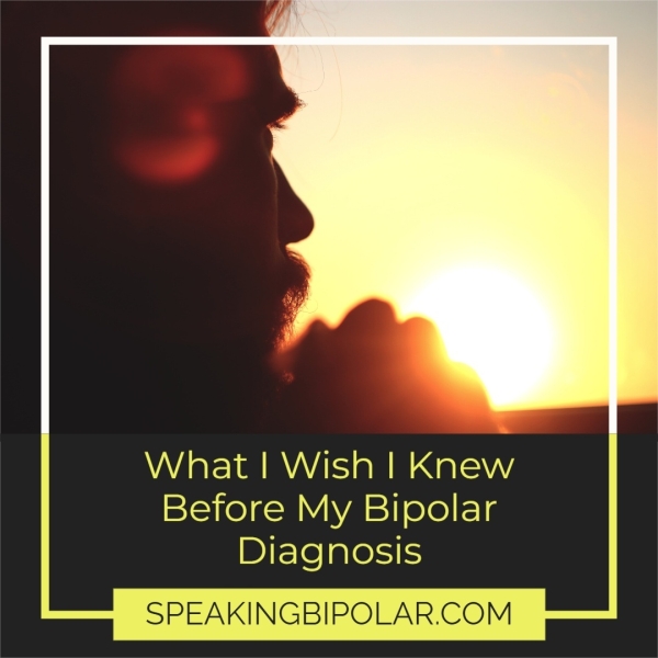 What | Wish | Knew Before My Bipolar Diagnosis me SPEAKINGBIPOLAR.COM jiu