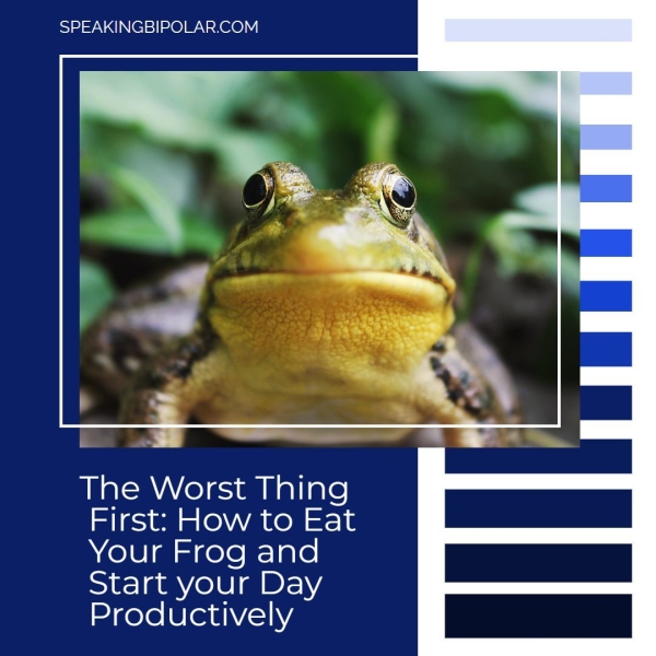 = E . The Worst Thing First: How to Eat Your Frog and Start your Day Productively
