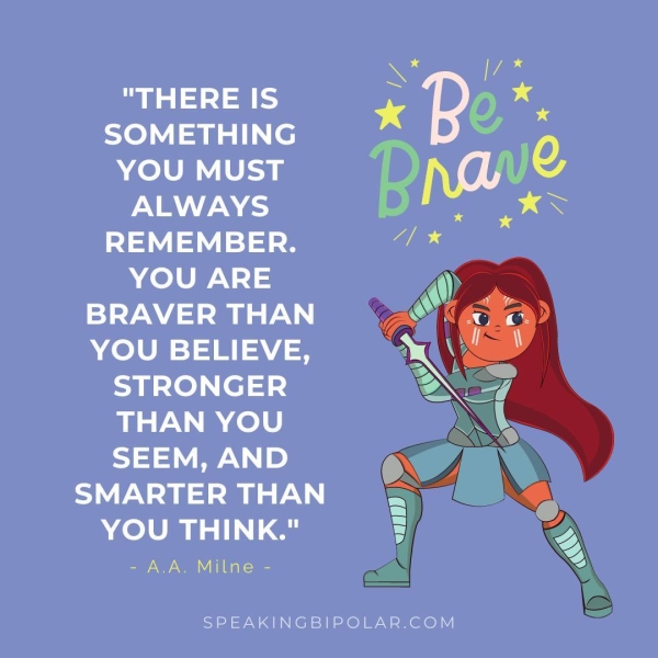 Bett t re i SOMETHING olen (Ua Pnrawe ALWAYS xs Sav aM ste ie YOU ARE ) TAA R EN YOU BELIEVE, STRONGER THAN YOU aaa AN YOU THINK." = AVA. Milne = SPEAKINGBIPOLAR.COM