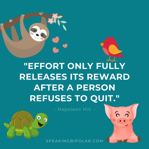 RELEASES ITS REWARD AFTER A PERSON REFUSES TO QUIT." - Napoleon Hill - SPEAKINGBIPOLAR.COM