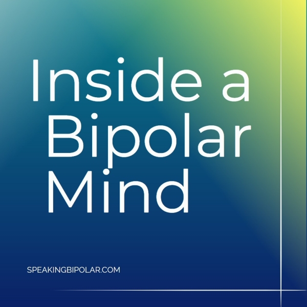 a Inside a Bipolar Mind SPEAKINGBIPOLAR.COM