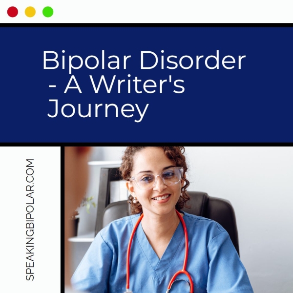 Bipolar Disorder - A Writer's Journey = © O x