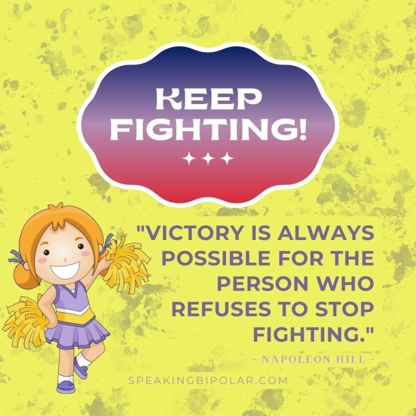 POSSIBLE FOR THE PERSON WHO REFUSES TO STOP FIGHTING." KINGBIPOLAR.COM