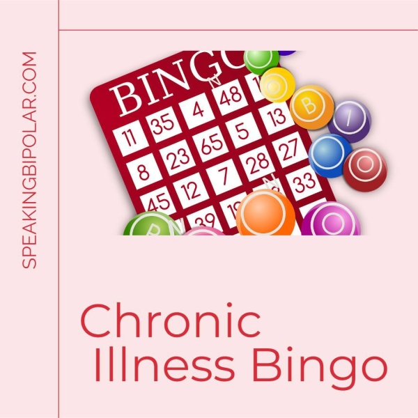 SPEAKINGBIPOLAR.COM Chronic IIIness Bingo