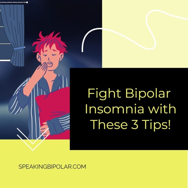 Fight Bipolar Insomnia with These 3 Tips! SPEAKINGBIPOLAR.COM