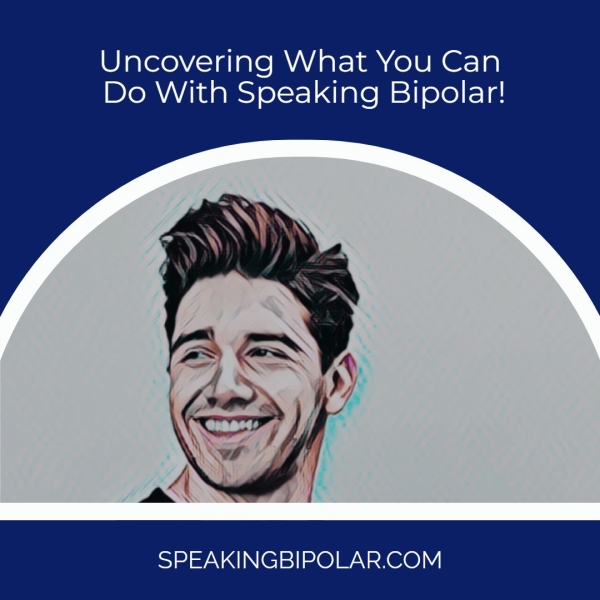 Uncovering What You Can Do With Speaking Bipolar! SPEAKINGBIPOLAR.COM