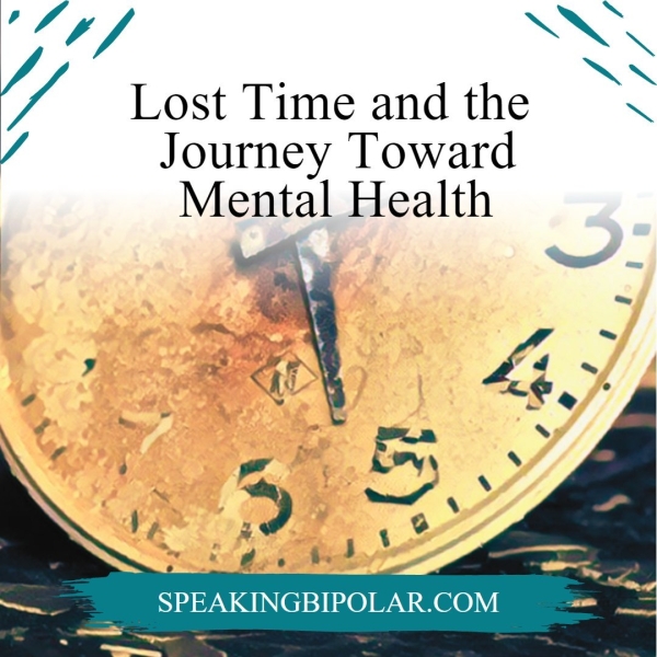 \ , \ Ye Lost Time andthe \~ Journey Toward Mental Health