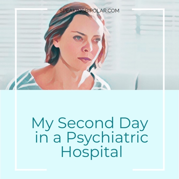My Second Day In a Psychiatric Hospital