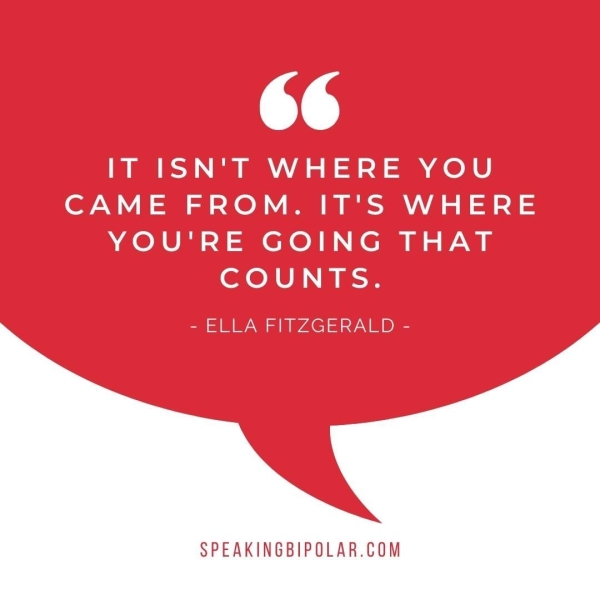 rt) IT ISN'T WHERE YOU CAME FROM. IT'S WHERE YOU'RE GOING THAT COUNTS. = BILIEN (RUIN TSIRYNLIB) = SPEAKINGBIPOLAR.COM