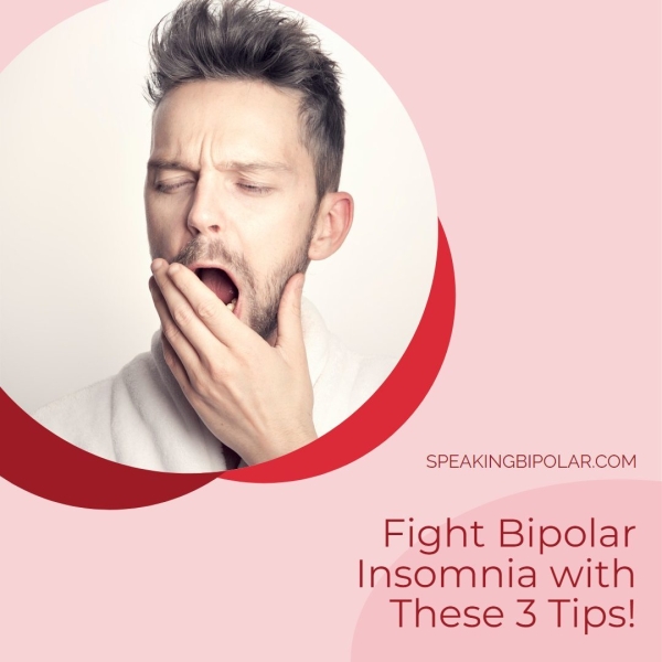 SPEAKINGBIPOLAR.COM Fight Bipolar Insomnia with These 3 Tips!