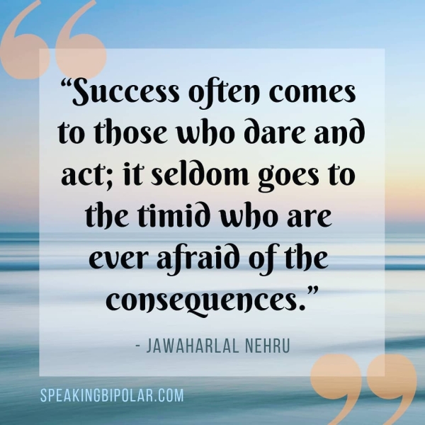 ee “Success often comes to those who dare and act; it seldom goes to the timid who are ever afraid of the = == consequences.” - JAWAHARLAL NEHRU — So) 4s] 0)