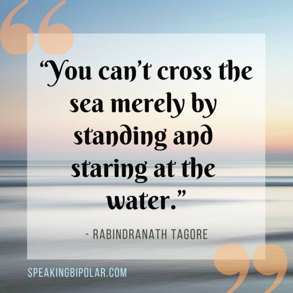 “You can’t cross the sea merely by = standing ano eee Staring at the water.” - RABINDRANATH TAGORE 1 Sagan ALAC