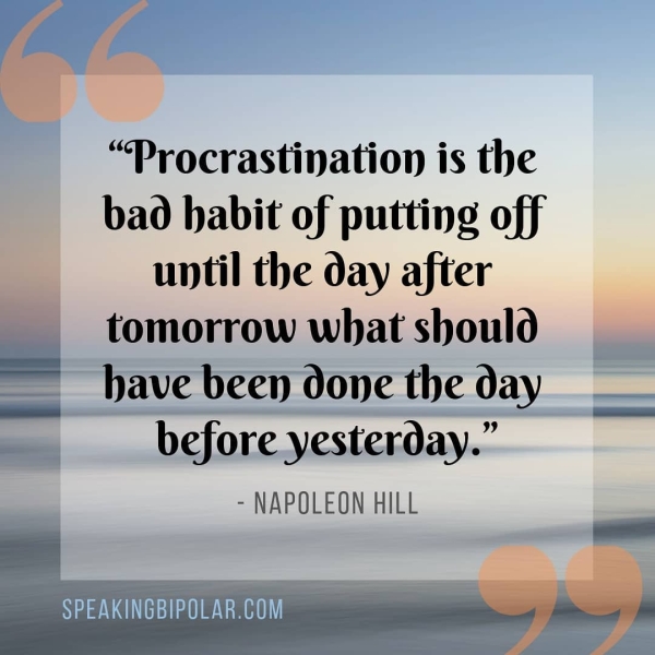 | pen “Procrastination is the bao habit of putting off until the day after me tomorrow what sbould have been done the day ___ before yesterday.” - NAPOLEON HILL ass Sean aT GAA