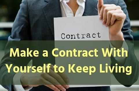 =, “an ue ali j “ Make a Contract With Yourself'to Keep Living SR We ea