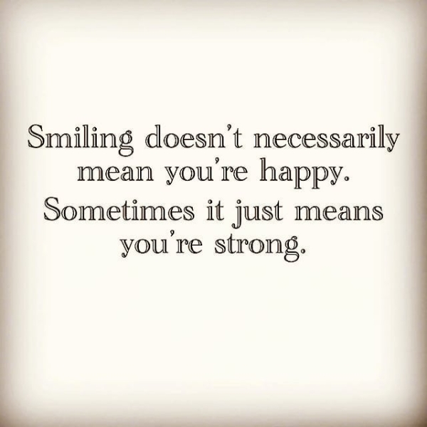 mean you're happy. Sometimes it just means youre strong.