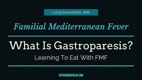 Familial Mediterranean Fever What Is Gastroparesis? Learning To Eat With FMF Ree