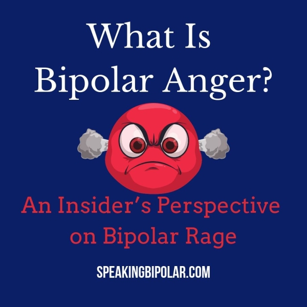 Bipolar Anger? An Insider's Perspective on Bipolar Rage Se CUMS