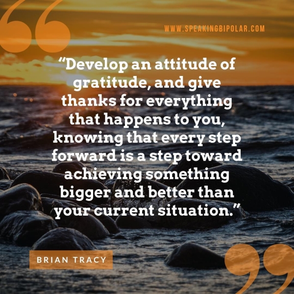 “Develop an attitude of gratitude, and give thanks for everything that happens to you, knowing that every step forward is.a step toward. mete: (hie bayc pcre vat-idsb ate a bigger and better than your current Situation.” BRIAN TRACY