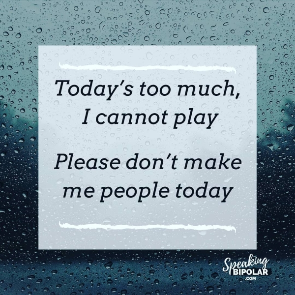 Today’s too much, I cannot play Please don’t make me people today