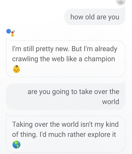 how old are you eo, I'm still pretty new. But I'm already crawling the web like a champion are you going to take over the world Taking over the world isn't my kind of thing. I'd much rather explore it