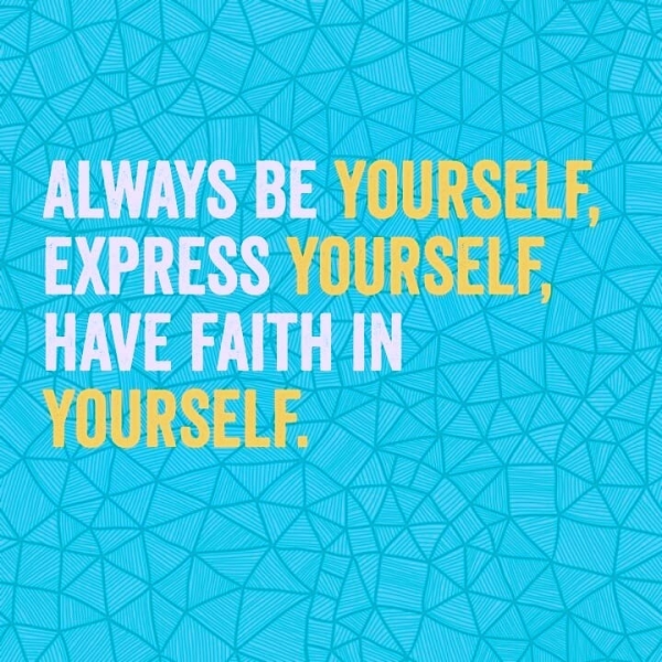 ALWAYS BE YOURSELF, Pa aa a YOURSELF.