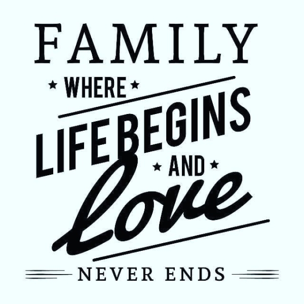 FAMILY “ce BEGIN cE BEGINS Er Love. An ENDS =