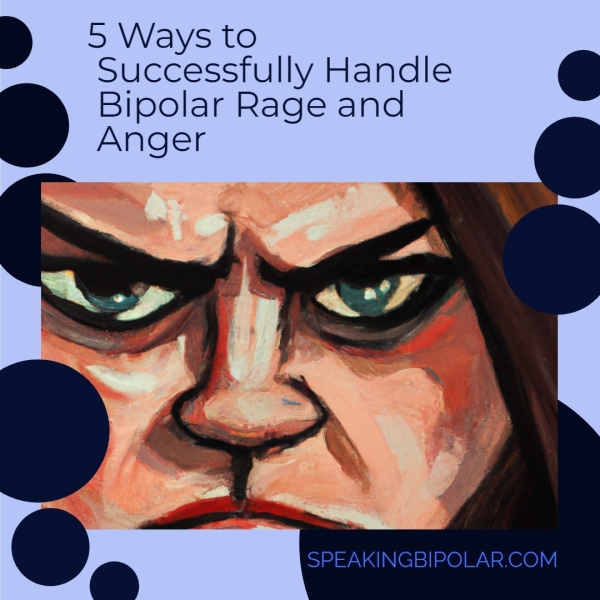 5 Ways to Successfully Handle Bipolar Rage and